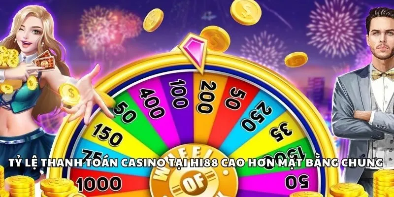 Tỷ lệ thanh toán casino tại Hi88 cao hơn mặt bằng chung