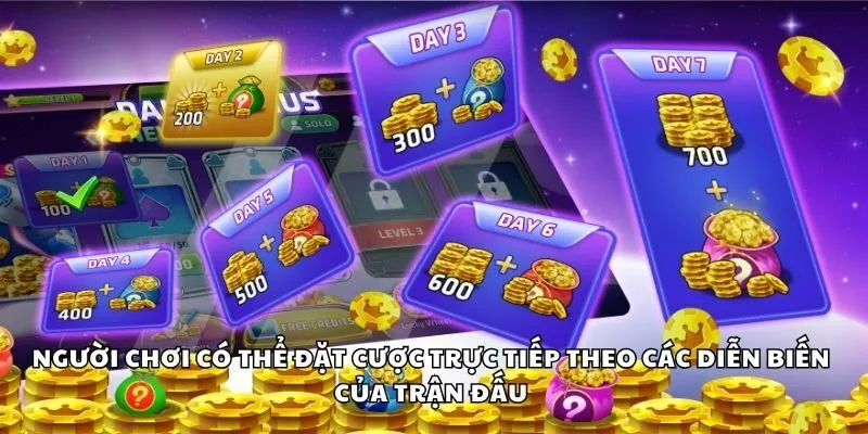 Người chơi có thể đặt cược trực tiếp theo các diễn biến của trận đấu