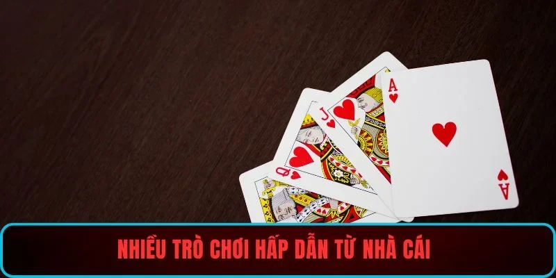Nhiều trò chơi hấp dẫn từ nhà cái